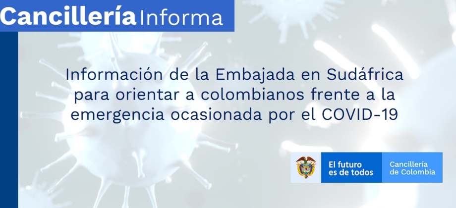 Información de la Embajada en Sudáfrica para orientar a colombianos frente a la emergencia ocasionada por el COVID-19