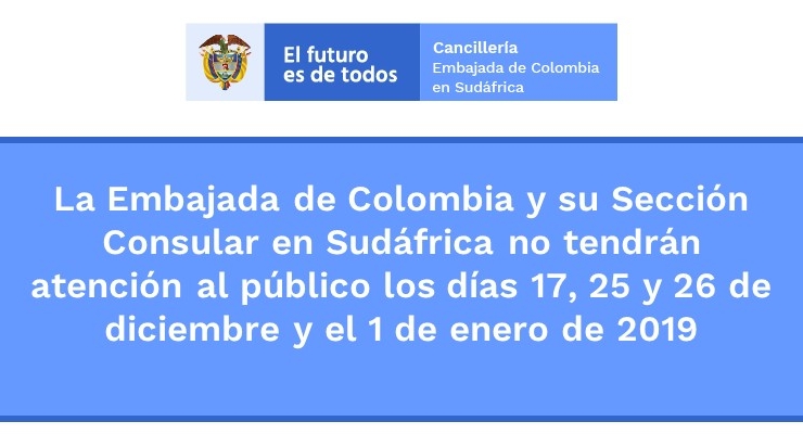 Embajada de Colombia y su Sección Consular en Sudáfrica no tendrán atención al público los días 17, 25 y 26 de diciembre y el 1 de enero de 2019