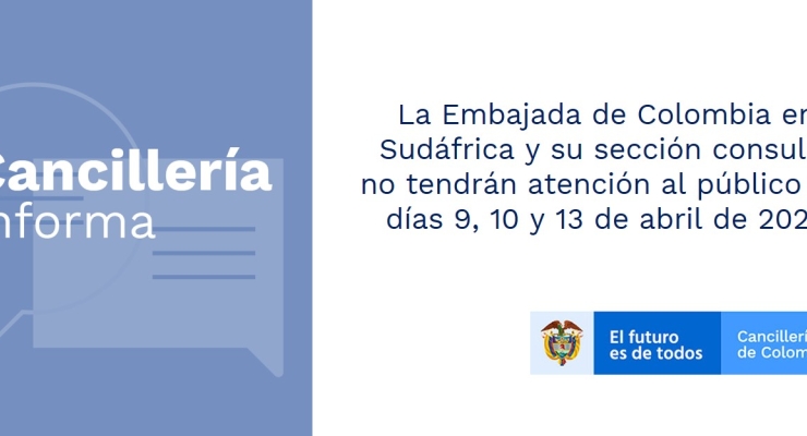 La Embajada de Colombia en Sudáfrica y su sección consular no tendrán atención al público los días 9, 10 y 13 de abril de 2020