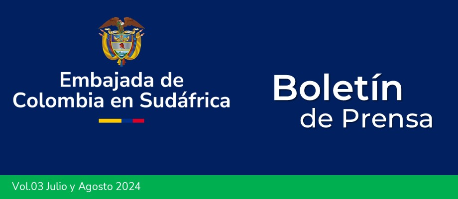 Boletín de prensa de julio y agosto de 2024 de la Embajada de Colombia en Sudáfrica