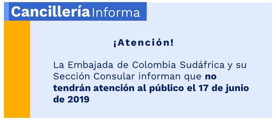 La Embajada de Colombia Sudáfrica y su Sección Consular informan que no tendrán atención al público el 17 de junio de 2019