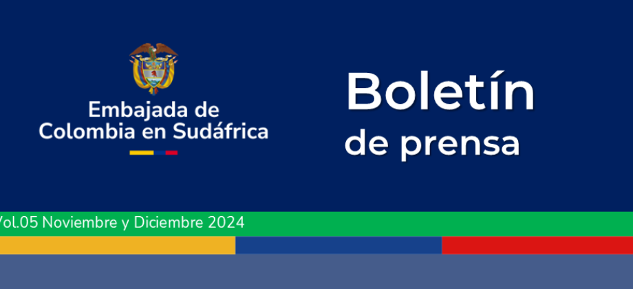 Boletín de prensa de noviembre y diciembre de 2024 de la Embajada de Colombia en Sudáfrica