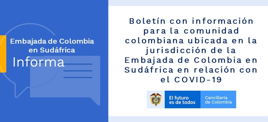 nformación para la comunidad colombiana ubicada en la jurisdicción de la Embajada de Colombia en Sudáfrica en relación con el COVID-19