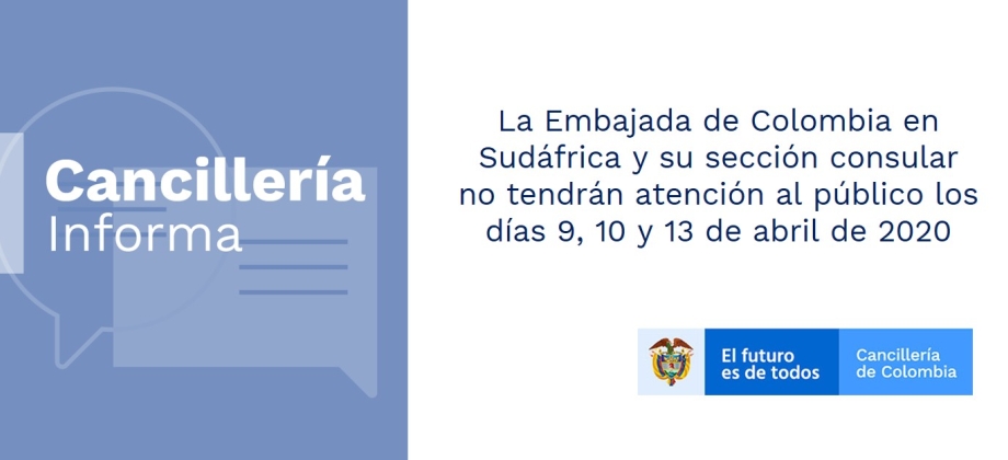 La Embajada de Colombia en Sudáfrica y su sección consular no tendrán atención al público los días 9, 10 y 13 de abril de 2020