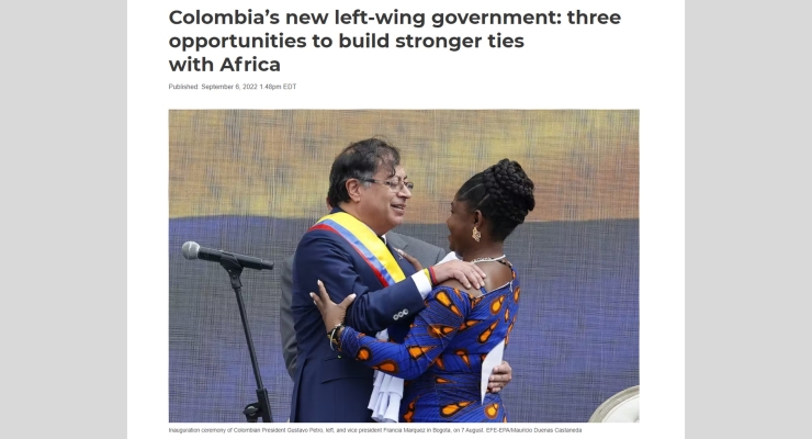 La Embajada de Colombia en Sudáfrica invita a leer el artículo “Colombia’s new left-wing government: three opportunities to build stronger ties with Africa”